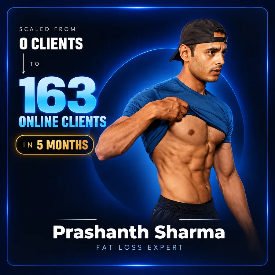 Prashanth Sharma. Fat Loss Expert. 0 → 163 online clients in 5 months
